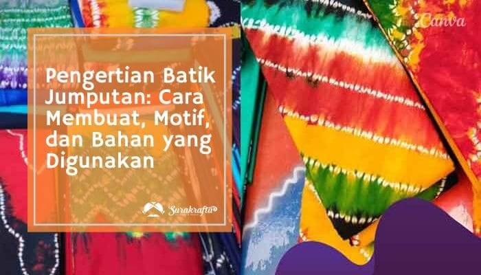 Pengertian Batik Jumputan: Cara Membuat, Motif, Dan Bahan Yang ...